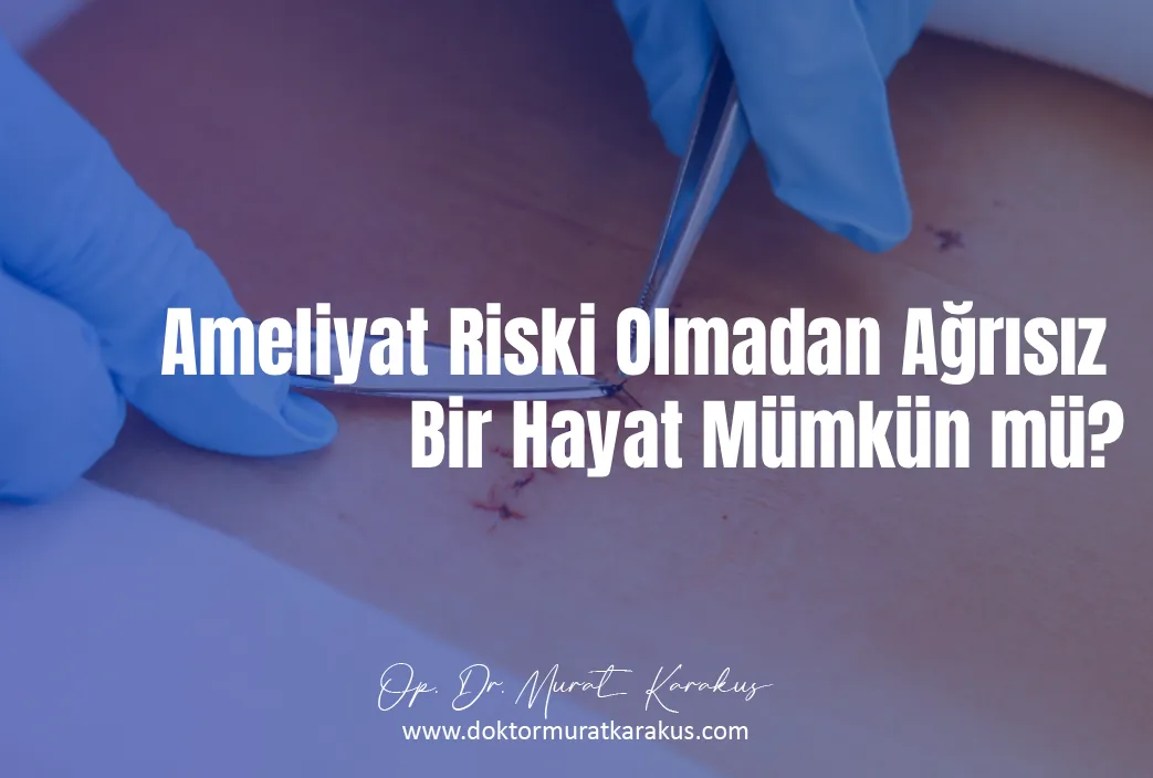 ameliyat-riski-olmadan-agrisiz-bir-hayat-mumkun-mu
