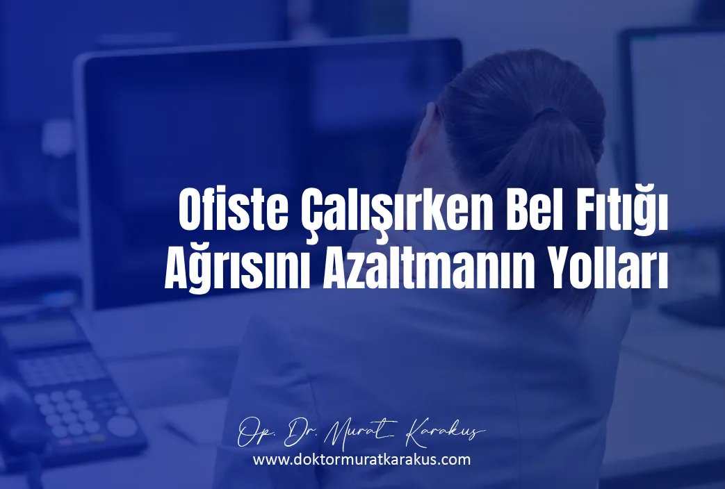 ofiste-calisirken-bel-fitigi-agrisini-azaltmanin-yollari-