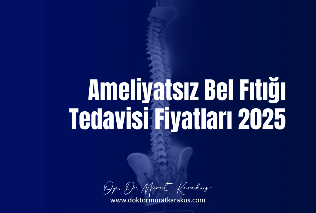 Ameliyatsız Bel Fıtığı Tedavisi Fiyatları 2025