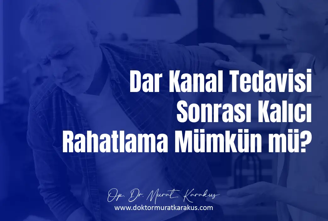 Dar Kanal Tedavisi Sonrası Kalıcı Rahatlama Mümkün mü?