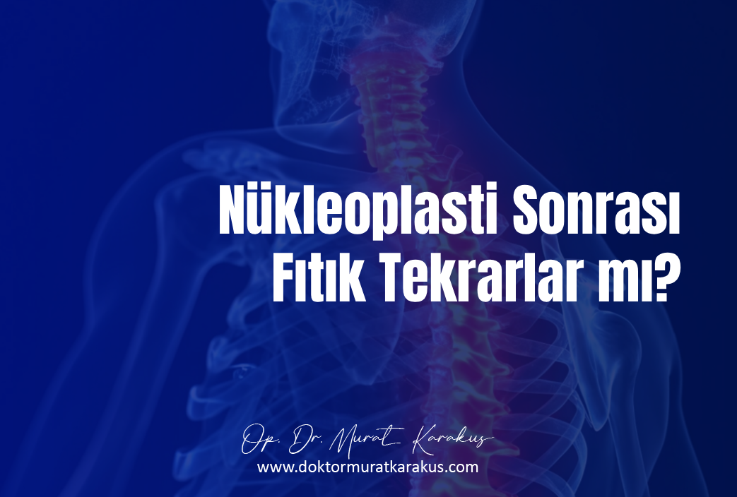 Nükleoplasti Sonrası Fıtık Tekrarlar mı?