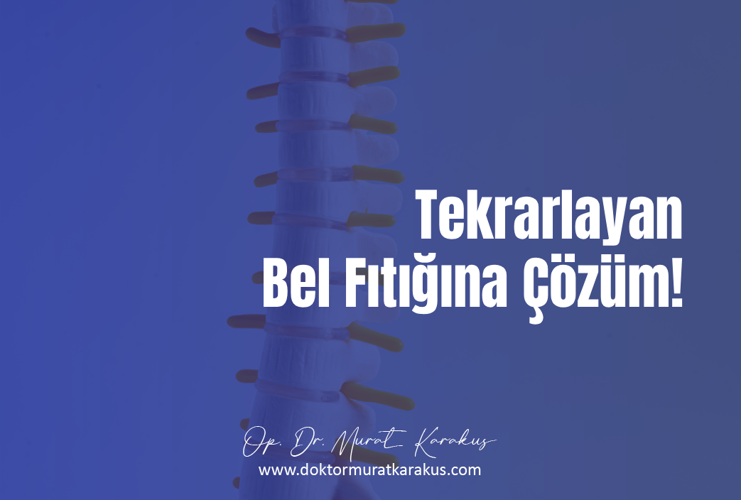 Tekrarlayan Bel Fıtığına Çözüm!