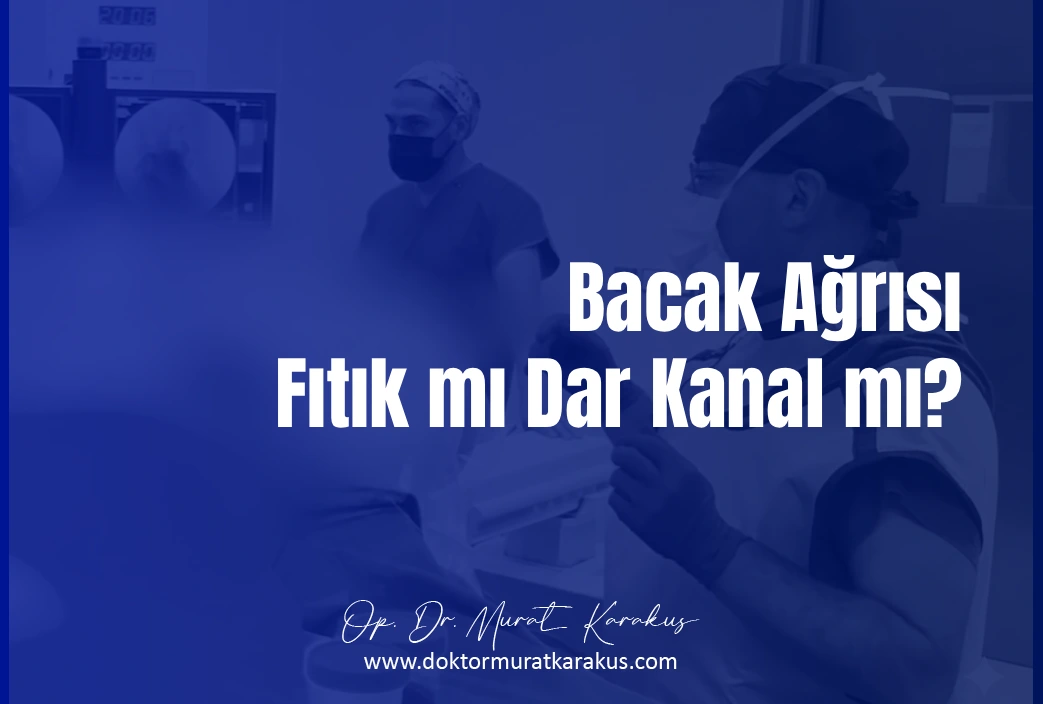 Bacak Ağrısı Fıtık Mı Dar Kanal Mı