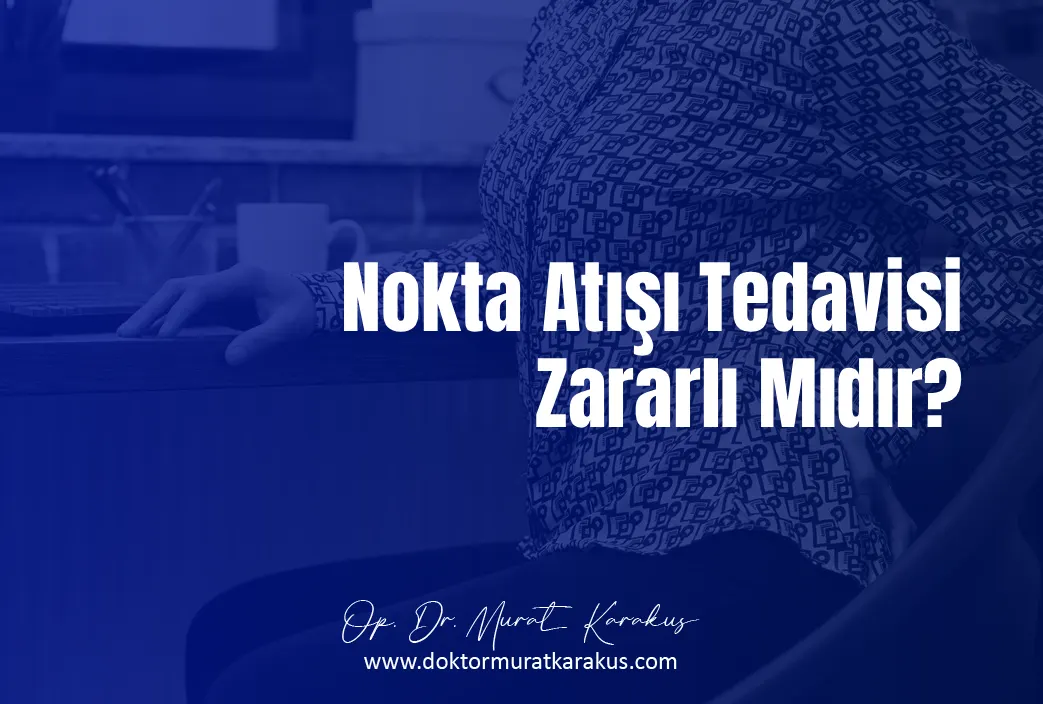 Nokta Atışı Tedavisi Zararlı mı