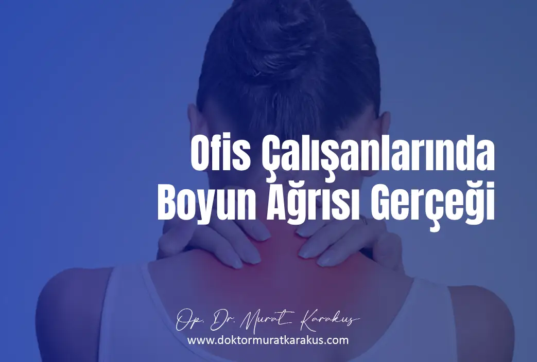 Ofis Çalışanlarında Boyun Ağrısı Gerçeği