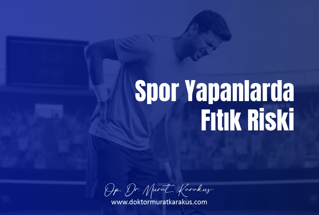 Spor Yapanlarda Fıtık Riski